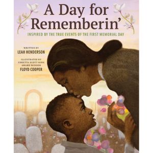 A Day for Rememberin’: Inspired by the True Events of the First Memorial Day