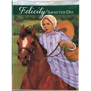 Felicity Saves the Day American Girl by Valerie Tripp