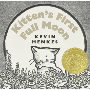 Kitten's First Full Moon by Kevin Henkes