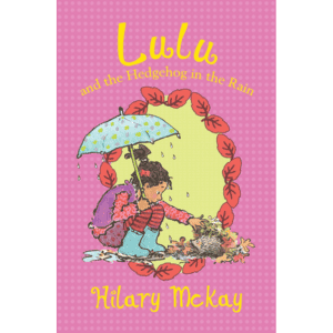 Lulu and the Hedgehog in the Rain - Hilary McKay