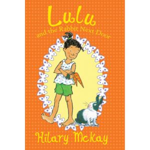 Lulu and the Rabbit Next Door by Hilary McKay