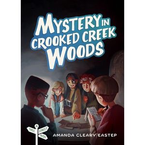 Mystery in Crooked Creek Woods by Amanda Cleary Eastep