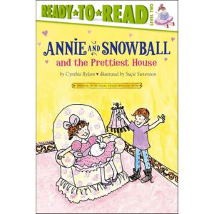 Annie and Snowball and the Prettiest House by Cynthia Rylant