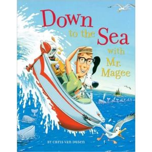 Down to the Sea with Mr. Magee by Chris Van Dusen