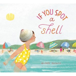 If You Spot a Shell by Aimée Sicuro