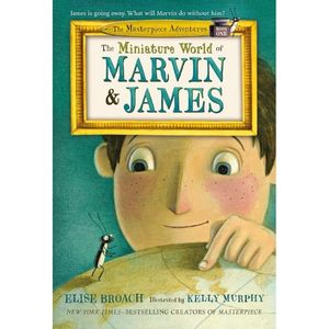 The Miniature World of Marvin and James by Elise Broach