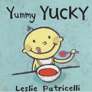 Yummy Yucky by Leslie Patricelli